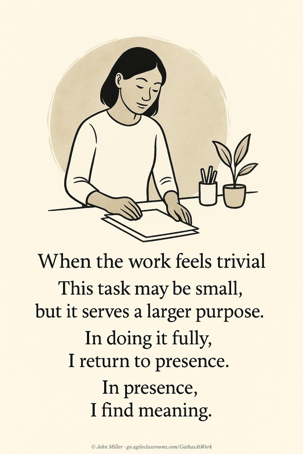 The original illustrated Gatha card for “When the Work Feels Trivial”, which includes the verse as part of the artwork. The same verse appears as text below.